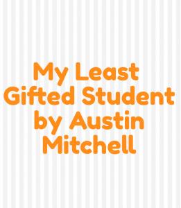 My least gifted student